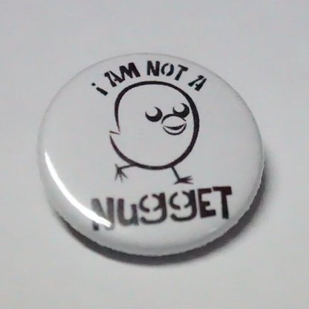 Button "I´m not a nugget"